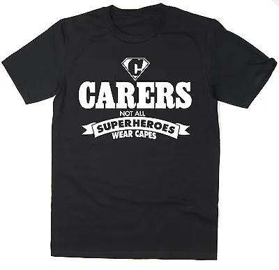 Buy Carers - Not All Superheroes Wear Capes - Funny T-Shirt Many Colours • 12.95£