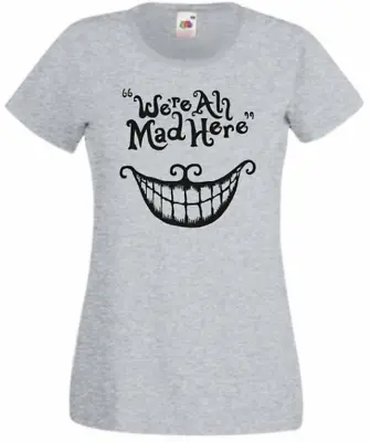 Buy Grey We're All Mad Here Cheshire Cat T-shirt New Ladies/ Women Top  • 9.49£
