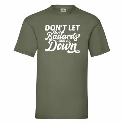 Buy Don't Let The Bastards Grind You Down Funny T Shirt Small-3XL • 10.99£