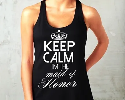 Buy Keep Calm I'm The Maid Of Honor Tank Top USA- Queen Apparel- 100 Cotton • 15.15£