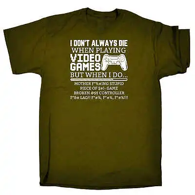 Buy I Dont Always Die When Playing Video Games Gamer - Mens Funny T-Shirt Tshirts • 8.95£