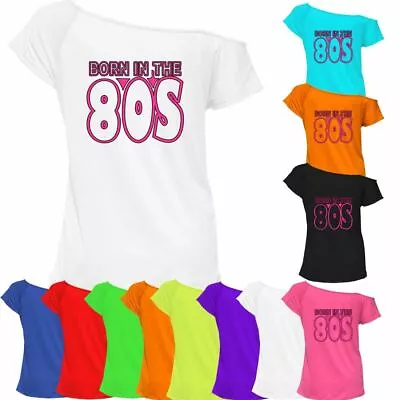 Buy Born In The 80's Printed T Shirt Off Shoulder Womens Retro Casual Stretch Top • 9.95£