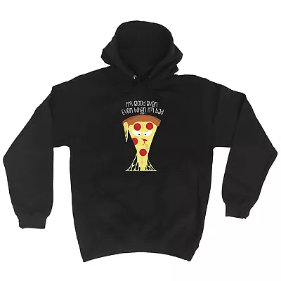 Buy Bad Pizza Im Good Even When - Novelty Mens Womens Clothing Funny Hoodies Hoodie • 22.95£