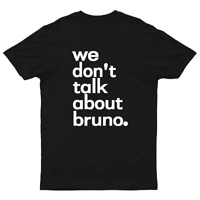 Buy We Don't Talk About Bruno, Bruno No No Birthday  #EG #CR #P1#PR Men T-Shirts • 9.99£