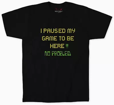 Buy New I Paused My Game To Be Here... No Problem  Kids T-Shirt Gamer Gaming Tee Top • 5.95£