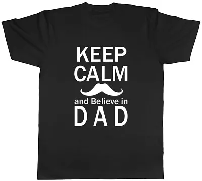 Buy Keep Calm And Believe In Dad Mens Unisex T-Shirt Tee • 8.99£