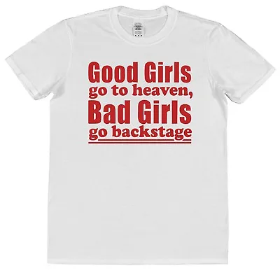 Buy Good Girls Go To Heaven Bad Girls Go Backstage Music Concert Band T-Shirt Group • 15.95£