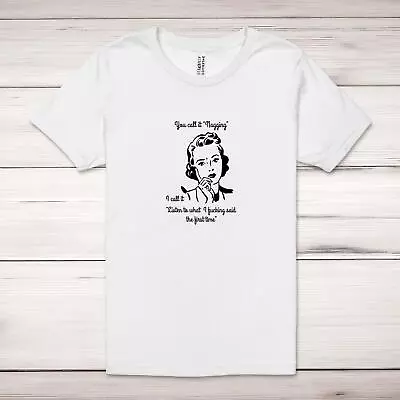Buy You Call It Nagging Adult T-Shirt • 17.99£