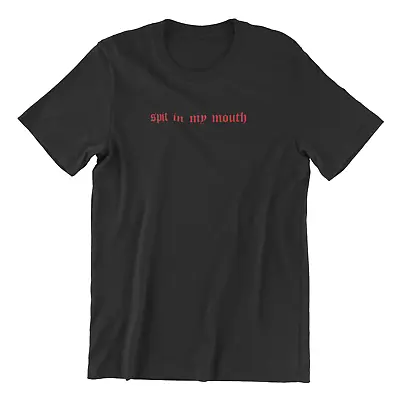 Buy Spit In My Mouth, Kink T-shirt • 14.99£