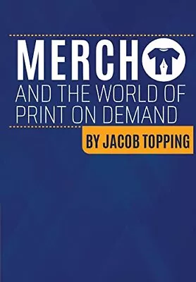 Buy Merch And The World Of Print On Demand: Going B. Topping<| • 61.14£