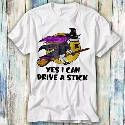 Buy The Witch Yes I Can Drive A Stick Magic Wizard T Shirt Meme Top Tee Unisex 1328 • 6.95£