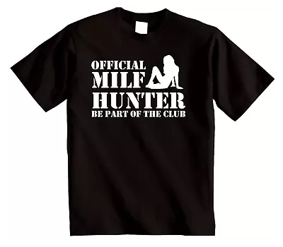 Buy MILF Hunter T-Shirt | Novelty Joke MILF Club Mothers TShirt • 11.95£