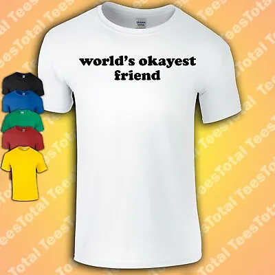 Buy World's Okayest Friend T-Shirt | Friendship | Relationships | • 16.99£