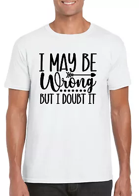 Buy WOMEN LIGHTWEIGHT Sublimation  I MAY BE WRONG BUT I DOUBT IT  Sheer Tee Tshirt • 16£