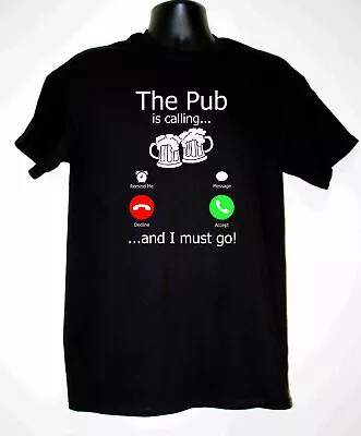Buy Mens Funny Slogan T-Shirt  The Pub Is Calling & I Must Go  Available In 7 Sizes • 7.99£