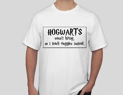Buy Hogwarts Wasn't Hiring - Teacher T-shirt Gift Class Term Harry Potter Muggles  • 9.95£