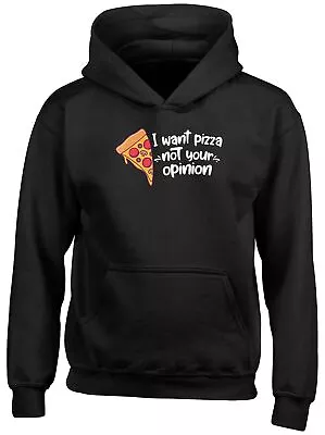 Buy Kids Hoodie Funny I Want Pizza Not Your Opinion Childrens Hoody Top Boys Girls • 13.99£