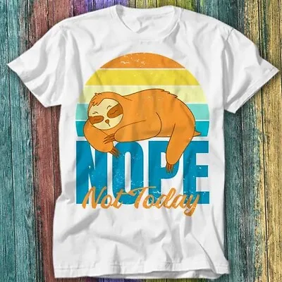 Buy Sloth Nope Not Today Funny Lazy T Shirt Top Tee 443 • 6.70£