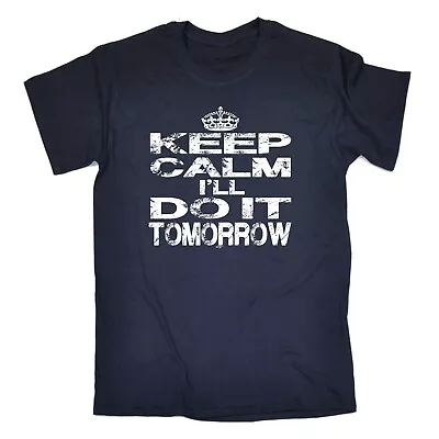 Buy Funny Novelty T-Shirt Mens Tee TShirt - Keep Calm Ill Do It Tomorrow • 12.95£