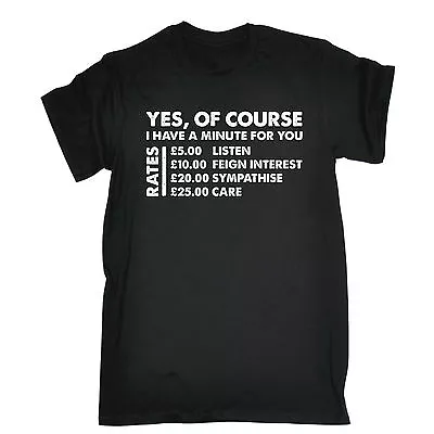 Buy Yes Of Course I Have A Minute Rates T-SHIRT Sarcasm Tee Top Birthday Funny Gift • 12.95£