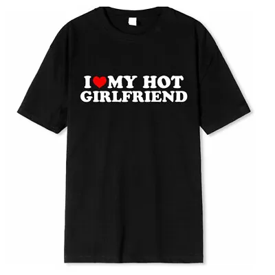 Buy I Love My Hot Girlfriend T-Shirt Men Valentine's Day Short Sleeve Tee Tops Gifts • 5.69£