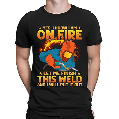 Buy Yes I Know I Am On Fire Let Me Finish This Weld Funny Welding Mens T-Shirts #DNE • 3.99£