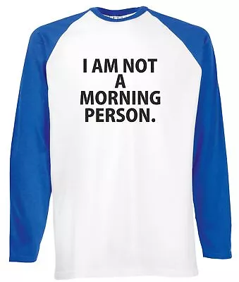 Buy I'm Not A Morning Person Mens Long Sleeve Baseball Shirt Funny Gift Joke Xmas • 15.99£