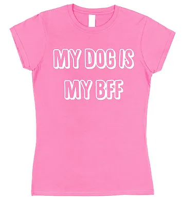 Buy My Dog Is My BFF Ladies Cotton T-Shirt Choose Colour Pet Lover Gift Best Friend • 15.95£