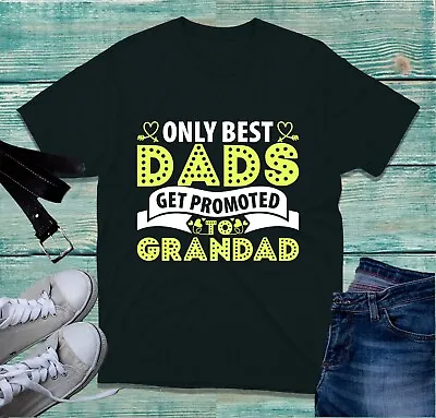 Buy Only The Best Dad Get Promoted To Grandad T-Shirt Father's Day Grandfather Top • 9.99£