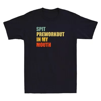 Buy Spit Preworkout In My Mouth Vintage Distressed Funny Workout Quote Men's T-Shirt • 17.99£