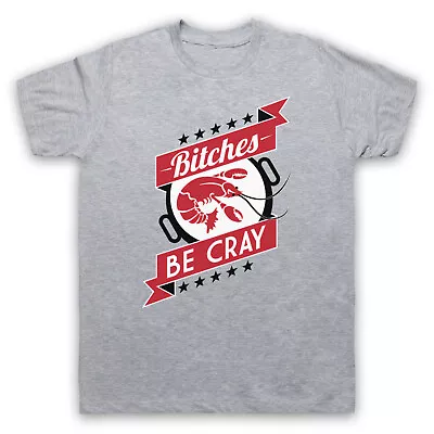 Buy Bitches Be Cray Funny Crayfish Hipster Parody Slogan Mens & Womens T-shirt • 17.99£