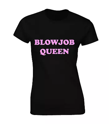 Buy Blowjob Queen Ladies T Shirt Funny Rude Joke Design Top Fashion Slut Meme New • 7.99£