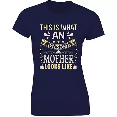 Buy Mothers Day 2024 Ladies T-Shirt This Is What An Awesome Mother Look Like Gift • 8.99£