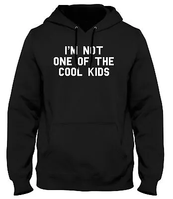 Buy I'm Not One Of The Cool Kids Funny Mens Womens Unisex Hoodie • 21.99£