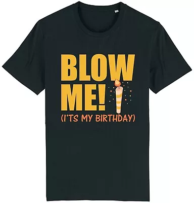 Buy Blow Me It's My Birthday T-Shirt Funny Rude Men's Adult Joke Gift Present Him • 9.95£