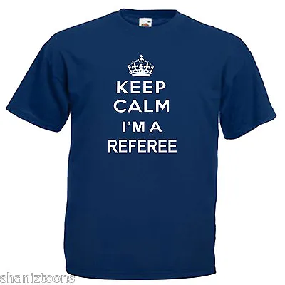 Buy Keep Calm Referee Mens T Shirt 12 Colours  Size S - 3XL • 9.49£