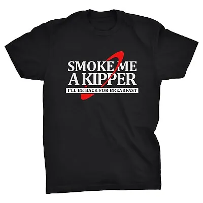 Buy Smoke Me A Kipper Funny Red Dwarf Inspired T-Shirt Lister Rimmer Cat Kryten • 14.99£
