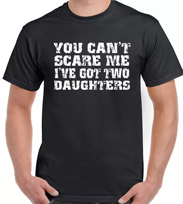 Buy You Can't Scare Me I've Got Two Daughters Mens Funny Father's Day T-Shirt Dad  • 6.99£