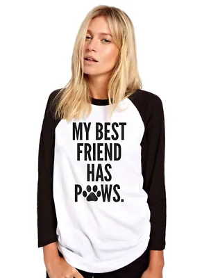 Buy My Best Friend Has Paws - Dog Cat Rabbit Womens Baseball Top • 14.99£