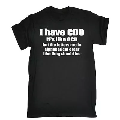 Buy I Have CDO Its Like OCD T-SHIRT Sarcasm Joke Tee Top Funny Birthday Fashion Gift • 12.95£