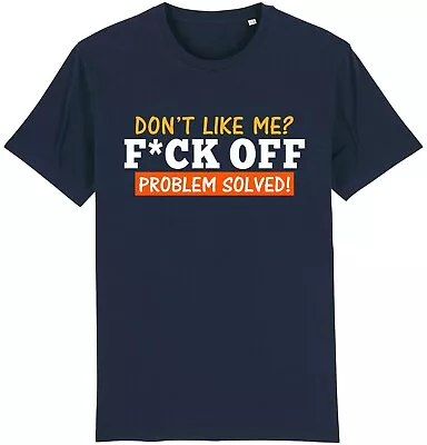 Buy Don't Like Me F*ck Off Problem Solved T-Shirt Funny Offensive Insulting Joke • 9.95£