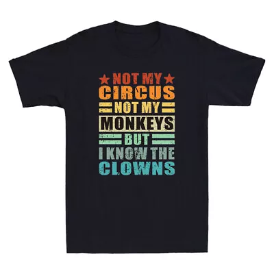Buy Not My Circus Not My Monkeys But I Know The Clowns Funny Quote Retro Men T-Shirt • 12.99£