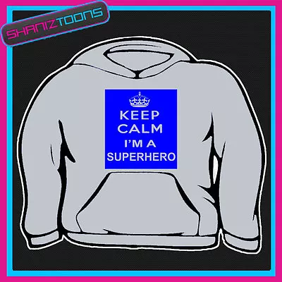 Buy Keep Calm Im A Superhero Hoodie All Sizes & Colours • 16.95£