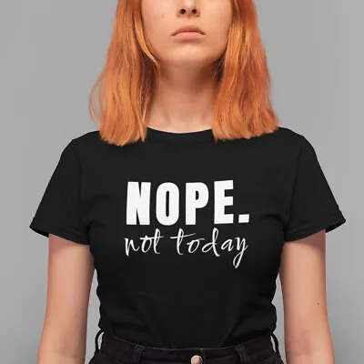 Buy Nope Not Today Slogan T-Shirt - Graphic Statement Tee • 11.95£